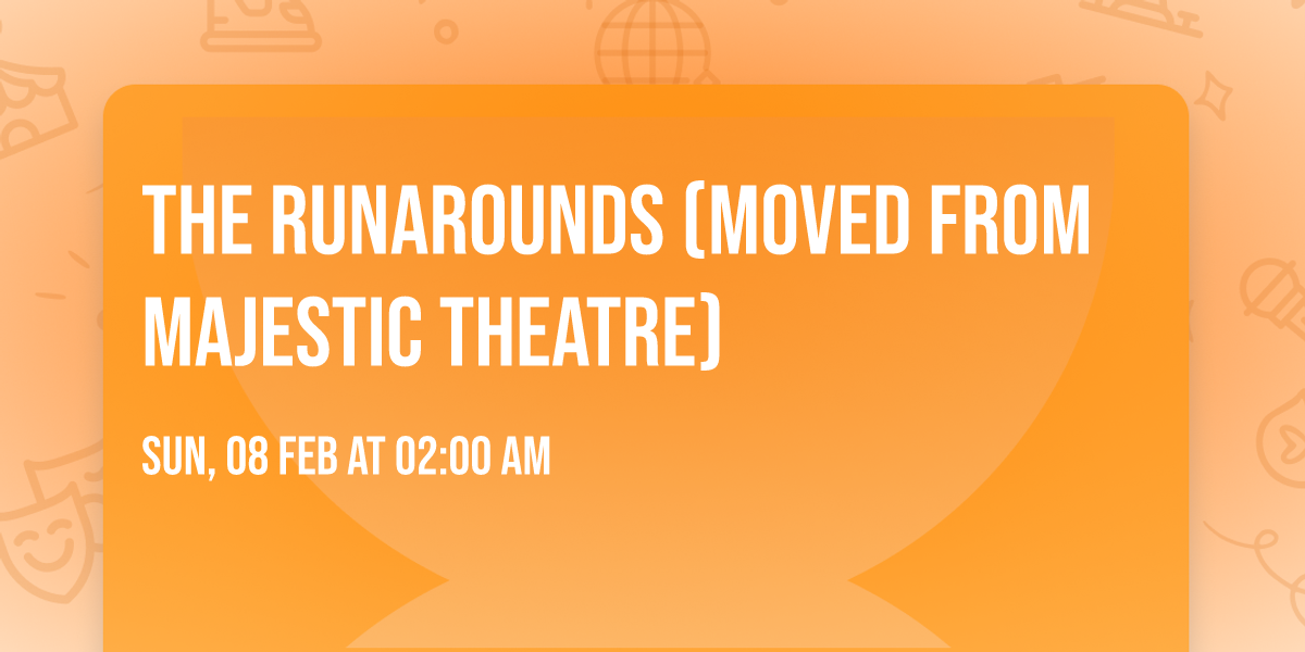The Runarounds (Moved from Majestic theatre)