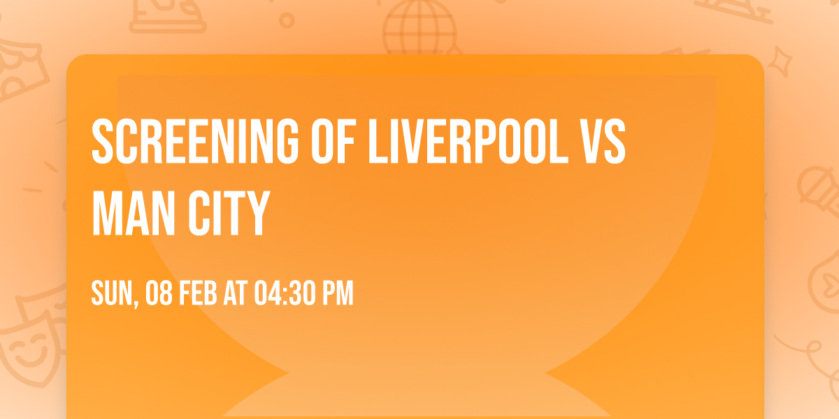 Screening of Liverpool vs Man City