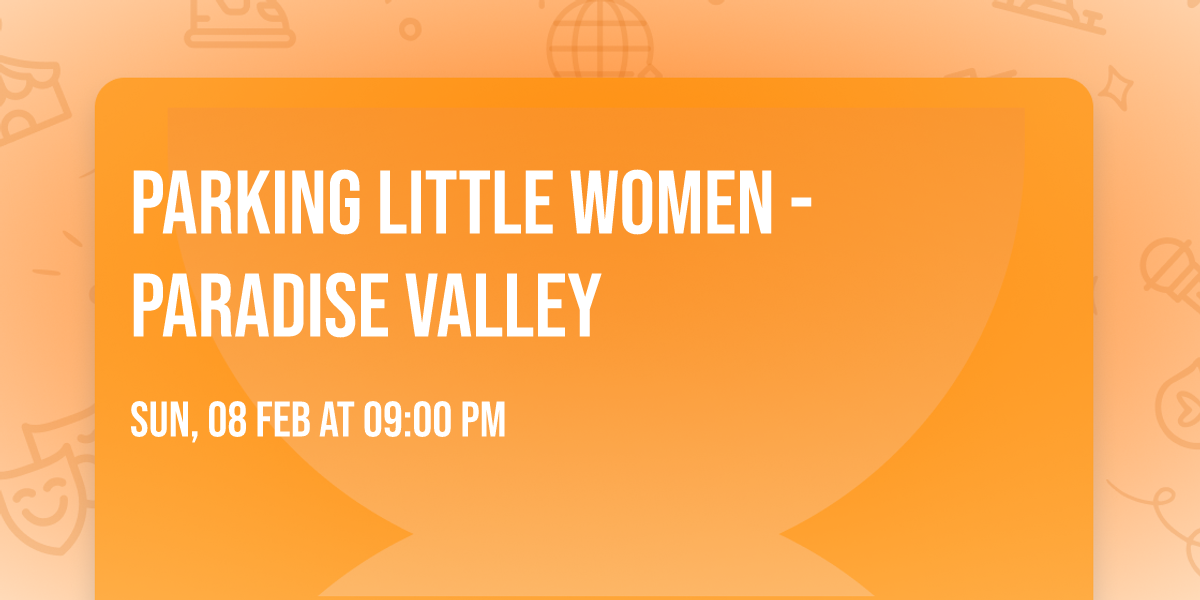 Parking Little Women - Paradise Valley