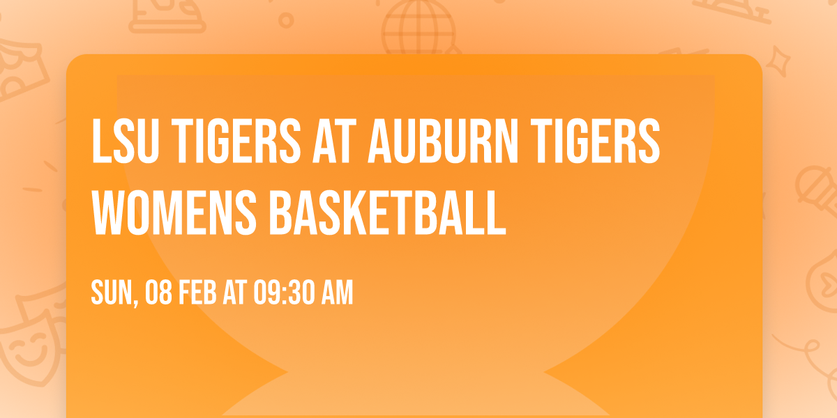 LSU Tigers at Auburn Tigers Womens Basketball