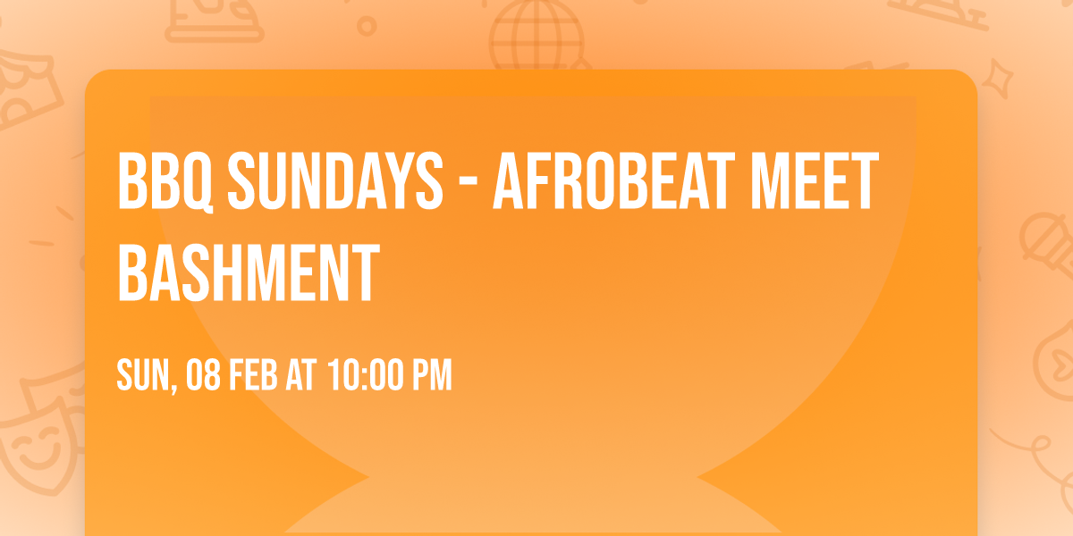 BBQ Sundays - Afrobeat Meet Bashment
