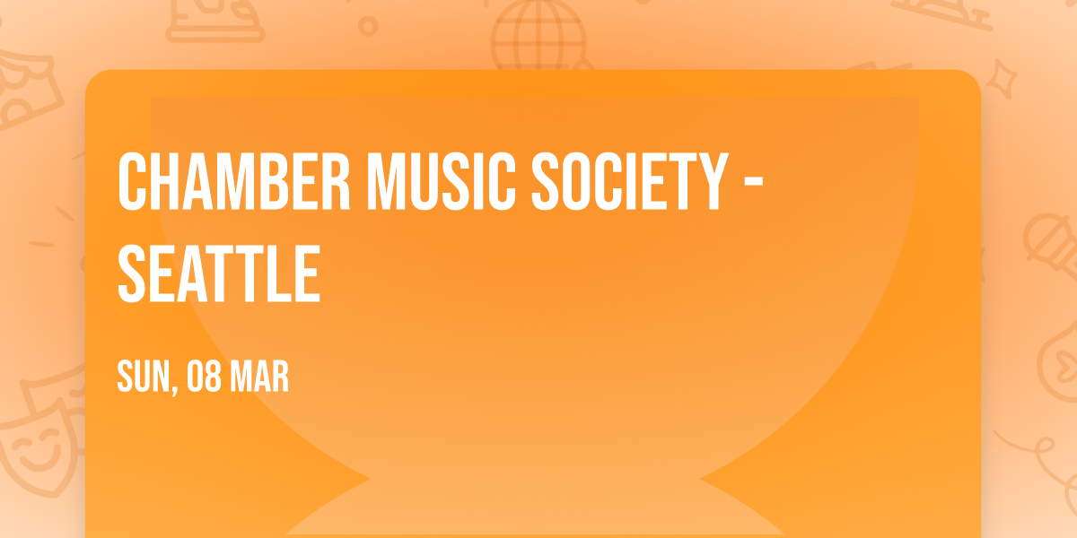 Chamber Music Society - Seattle