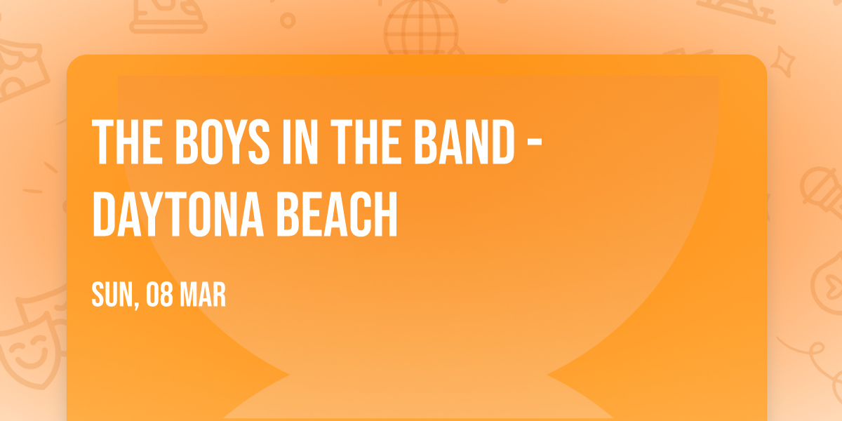 The Boys in the Band - Daytona Beach