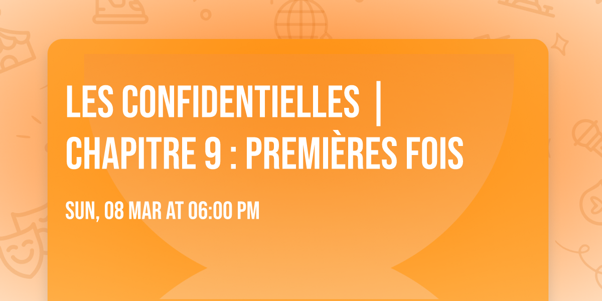 Les Confidentielles | Chapitre 9 : Premi\u00e8res fois