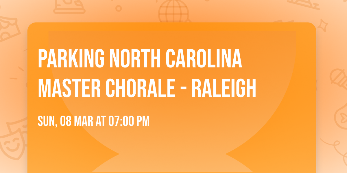 Parking North Carolina Master Chorale - Raleigh