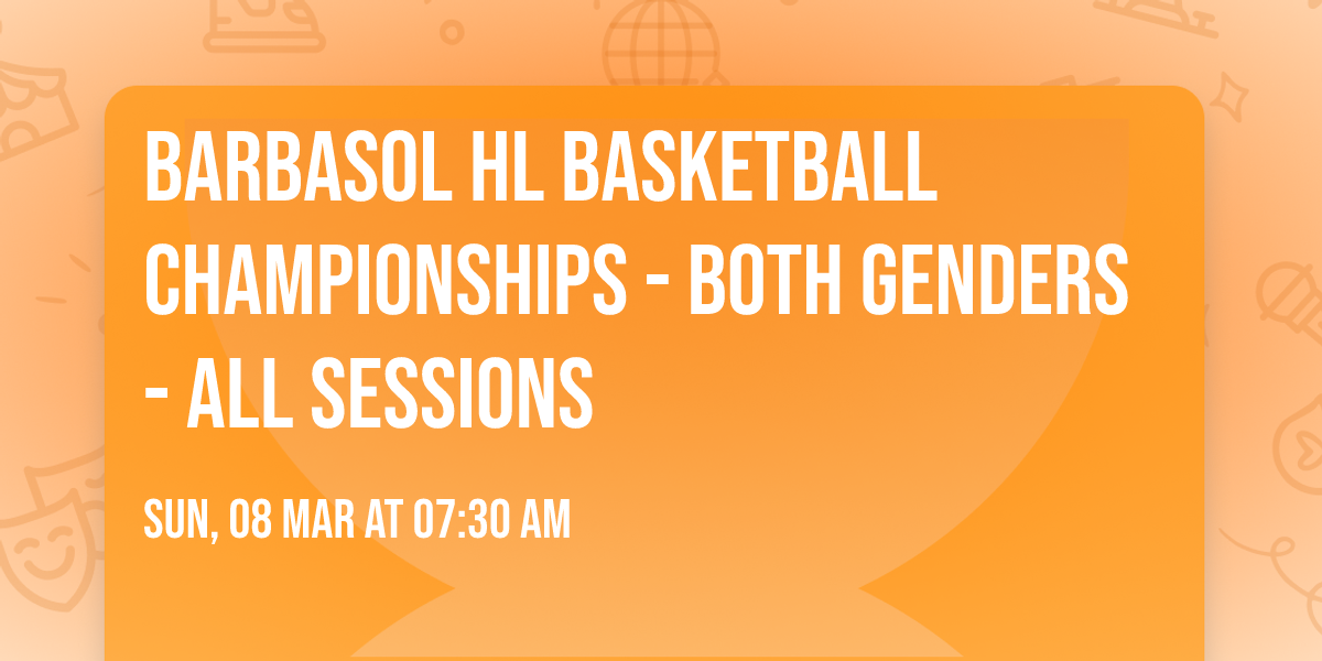 Barbasol HL Basketball Championships - Both Genders - All Sessions