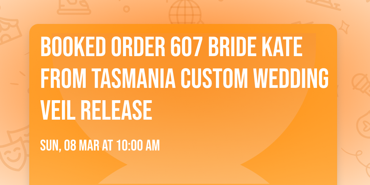 Booked Order 607 Bride Kate from Tasmania Custom Wedding Veil Release