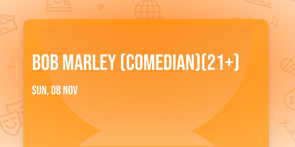 Bob Marley (Comedian)(21+)