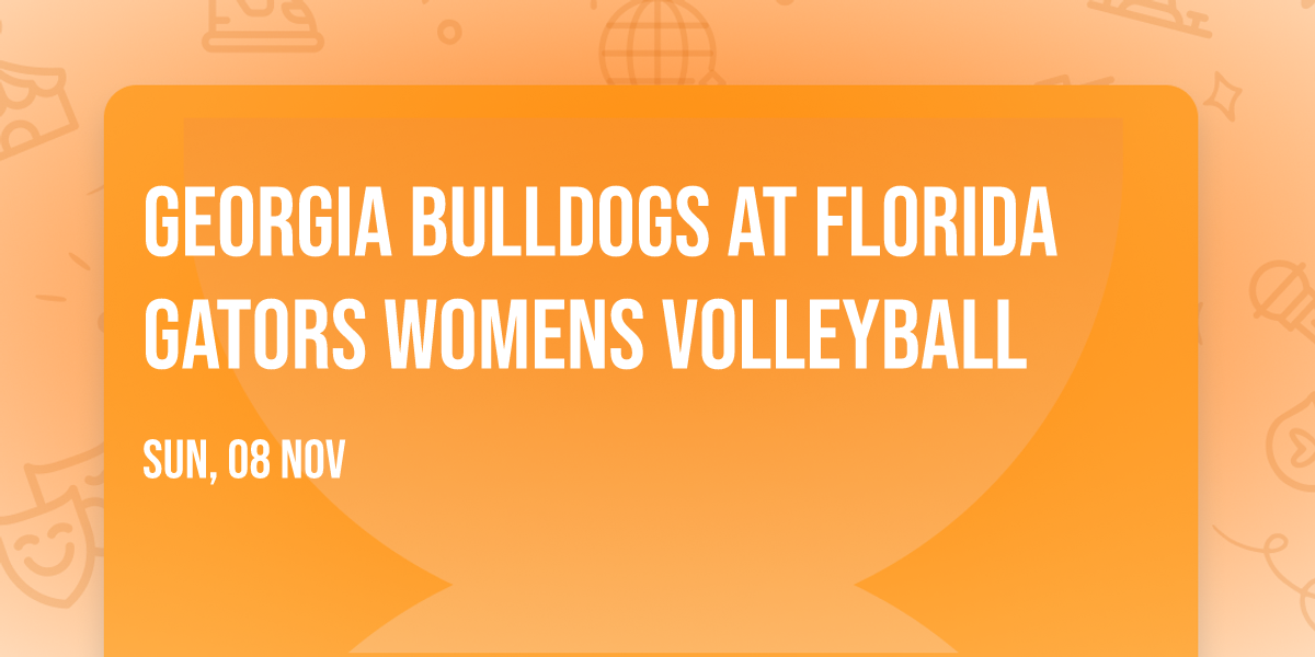 Georgia Bulldogs at Florida Gators Womens Volleyball