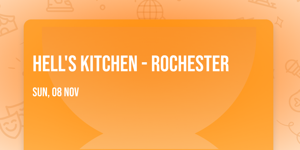 Hell's Kitchen - Rochester