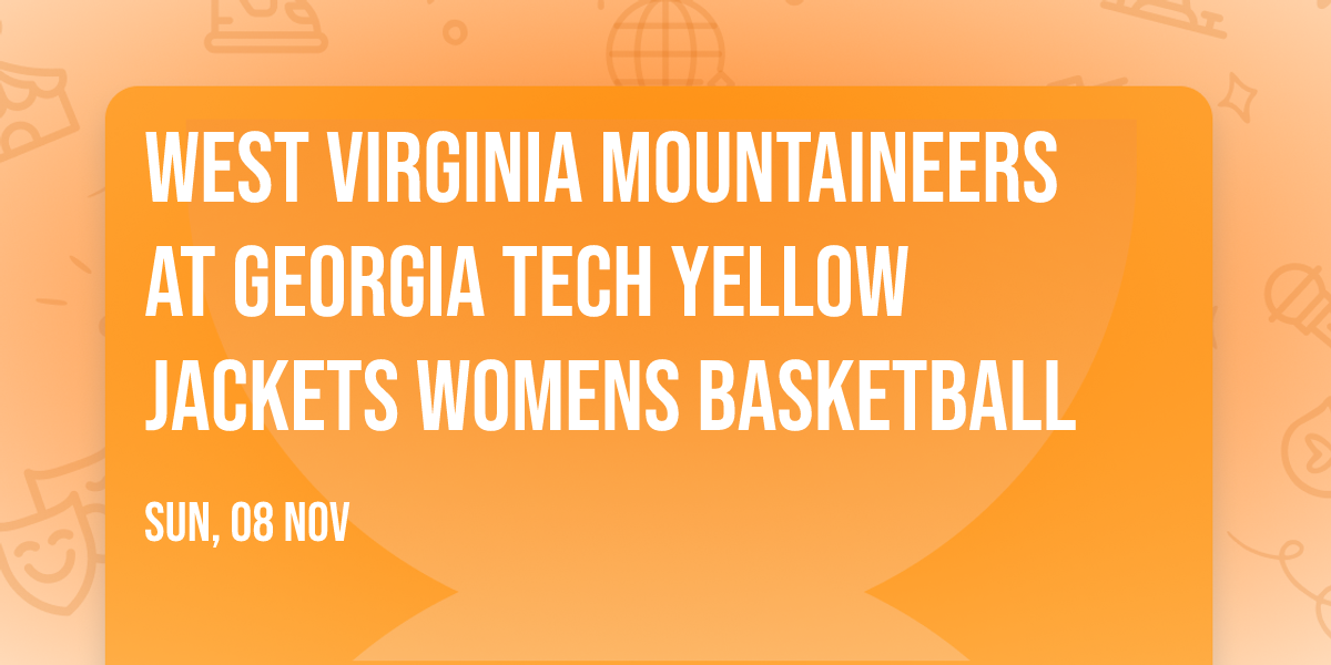 West Virginia Mountaineers at Georgia Tech Yellow Jackets Womens Basketball