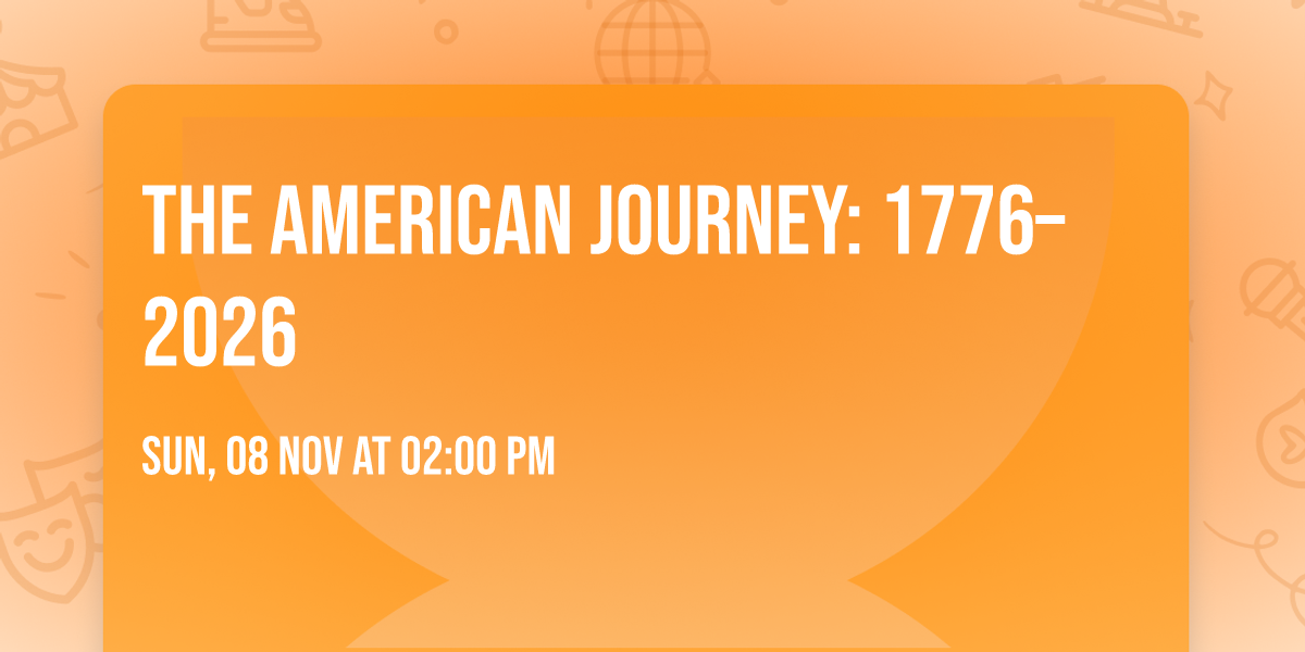 The American Journey: 1776\u20132026