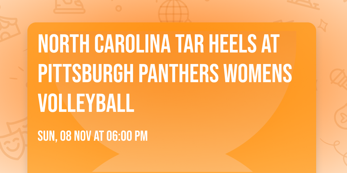 North Carolina Tar Heels at Pittsburgh Panthers Womens Volleyball