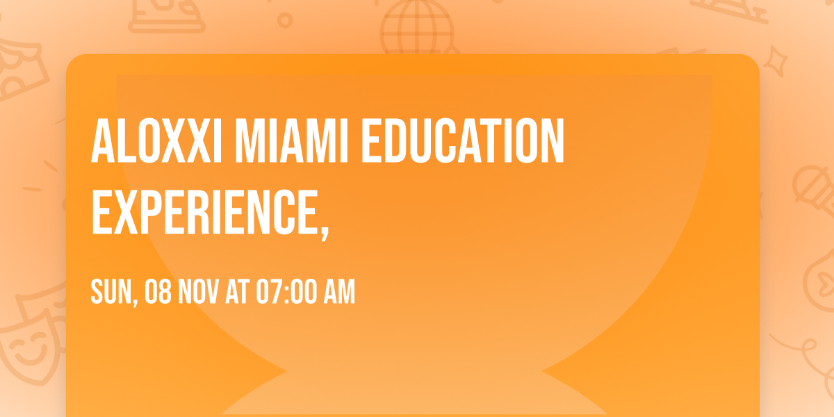 Aloxxi\u00ae Miami Education Experience,