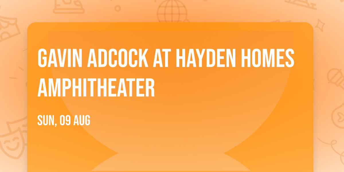 Gavin Adcock at Hayden Homes Amphitheater