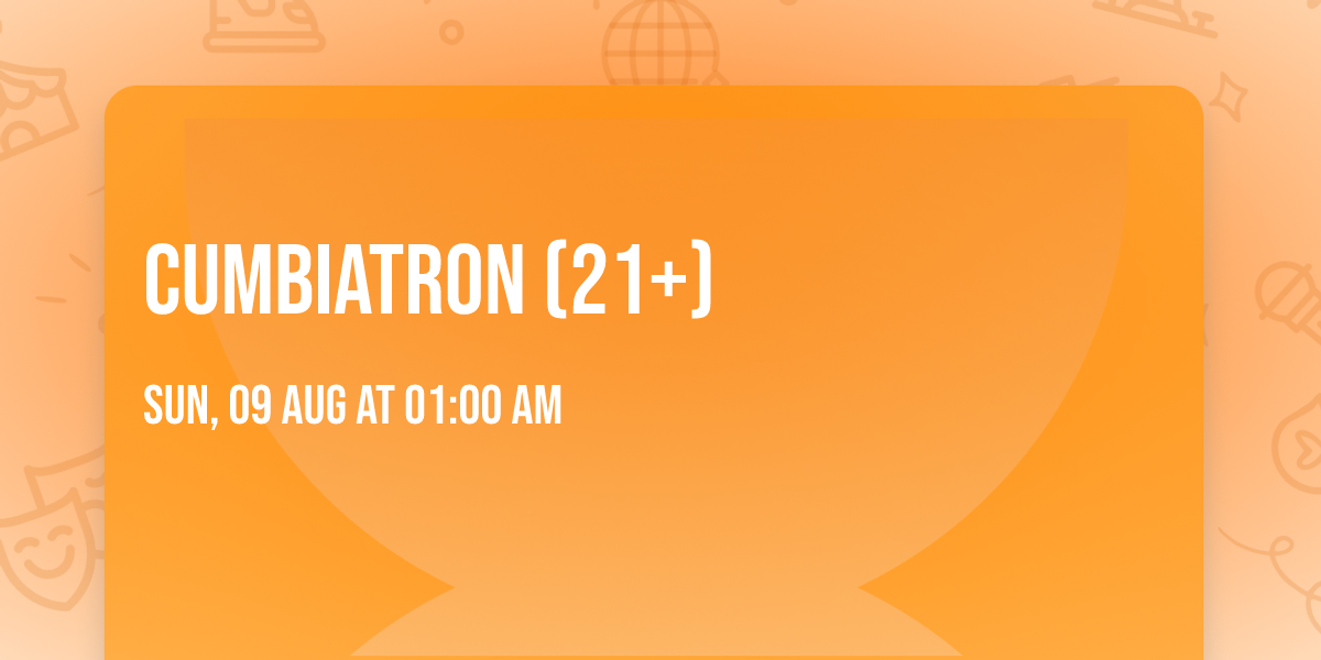 Cumbiatron (21+)