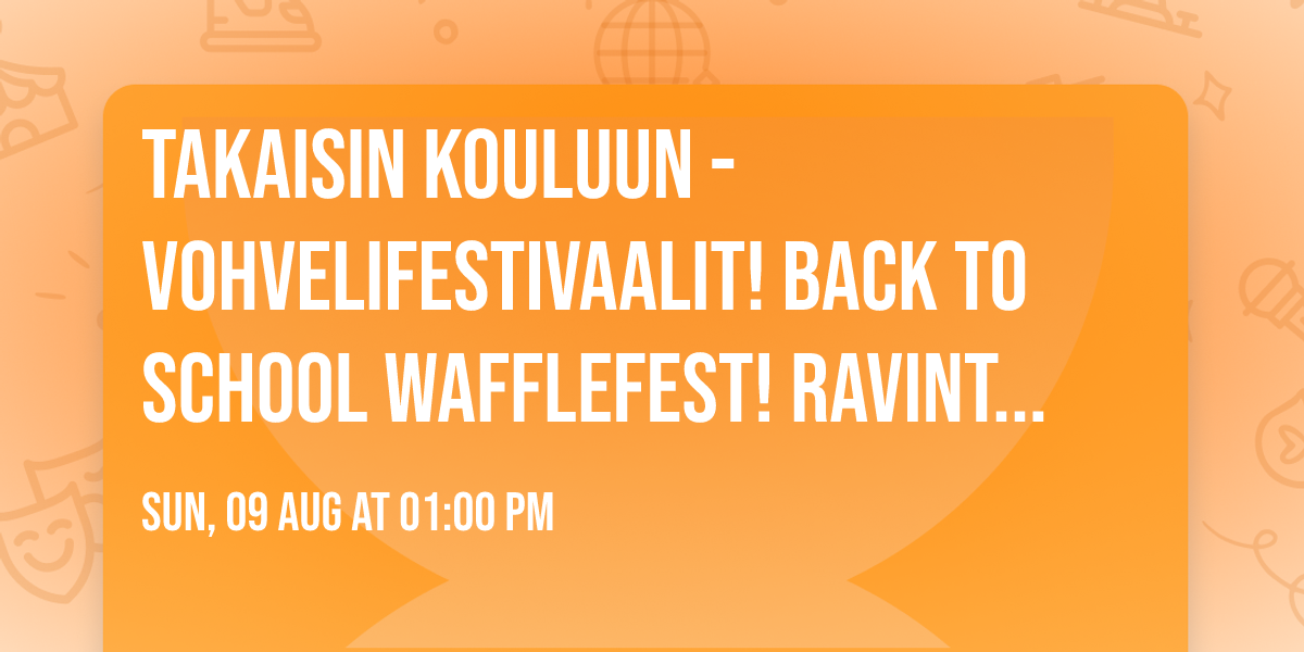 Takaisin kouluun -vohvelifestivaalit! Back to School Wafflefest! Ravintola pop-up
