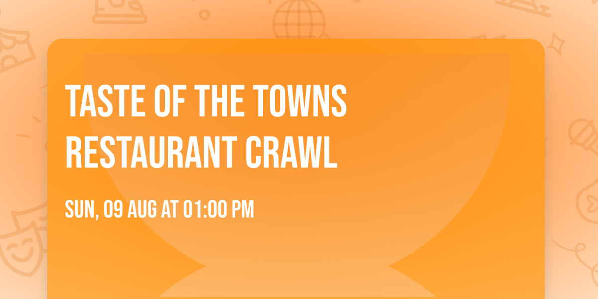 Taste of The Towns Restaurant Crawl