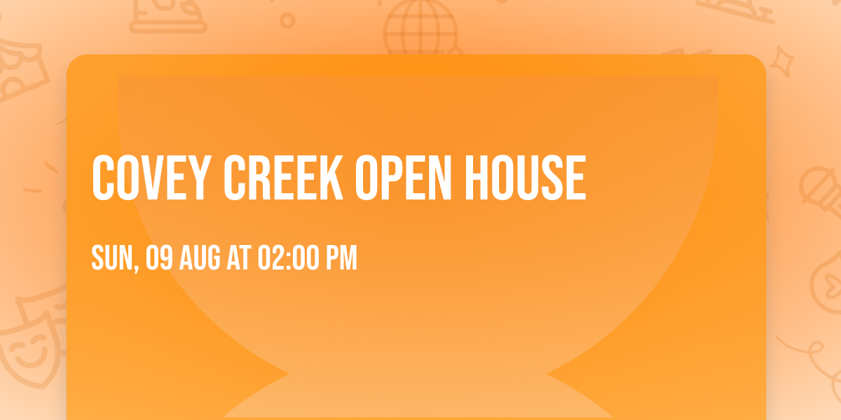 Covey Creek Open House