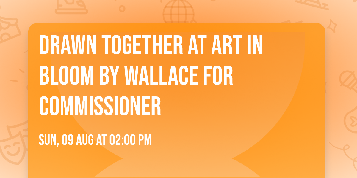 Drawn Together at Art in Bloom by Wallace for Commissioner