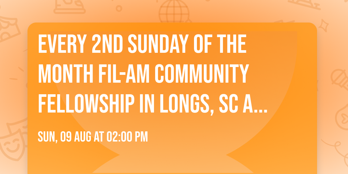 Every 2nd Sunday of the Month Fil-Am Community Fellowship in Longs, SC and neighboring cities