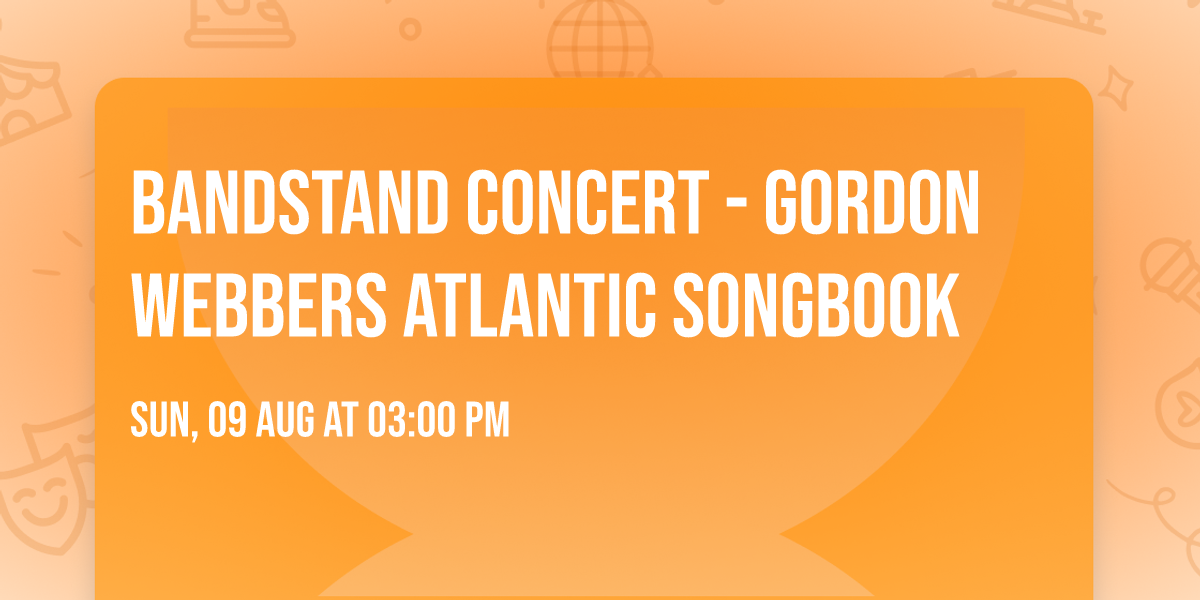 Bandstand Concert - Gordon Webbers Atlantic Songbook