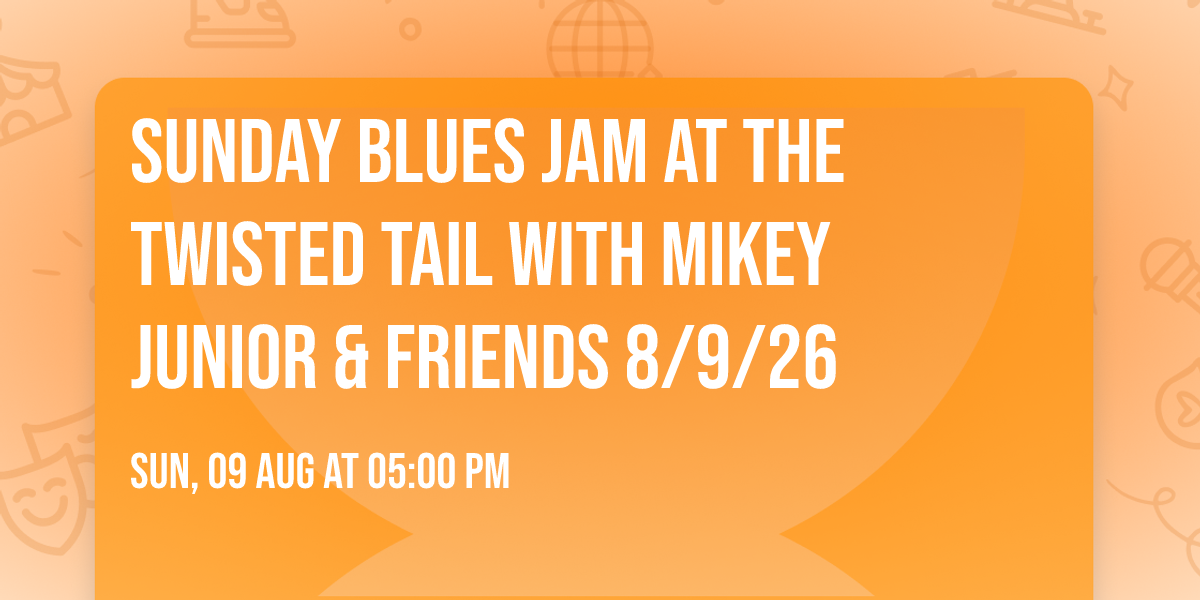 Sunday Blues Jam at The Twisted Tail with Mikey Junior & Friends 8\/9\/26