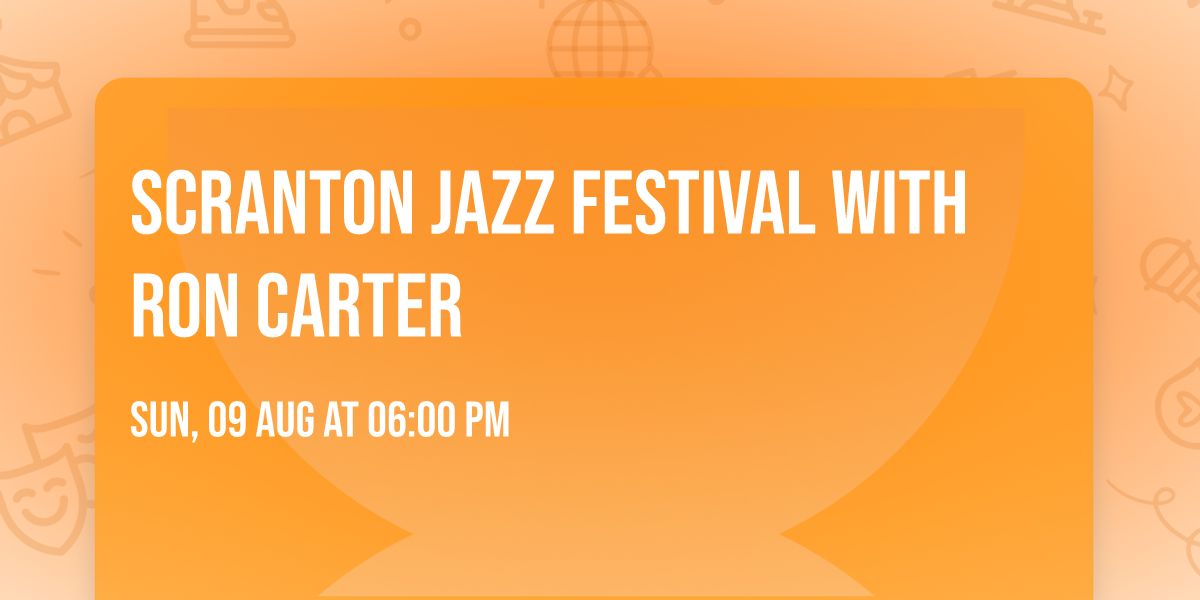 Scranton Jazz Festival with Ron Carter