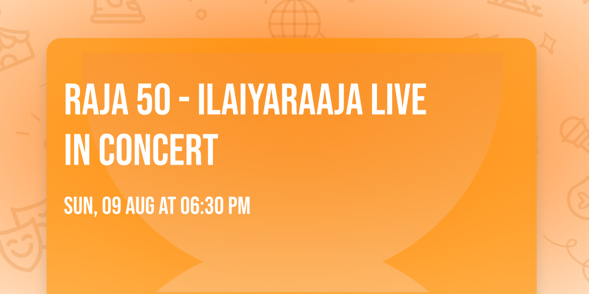 Raja 50 - Ilaiyaraaja Live In Concert