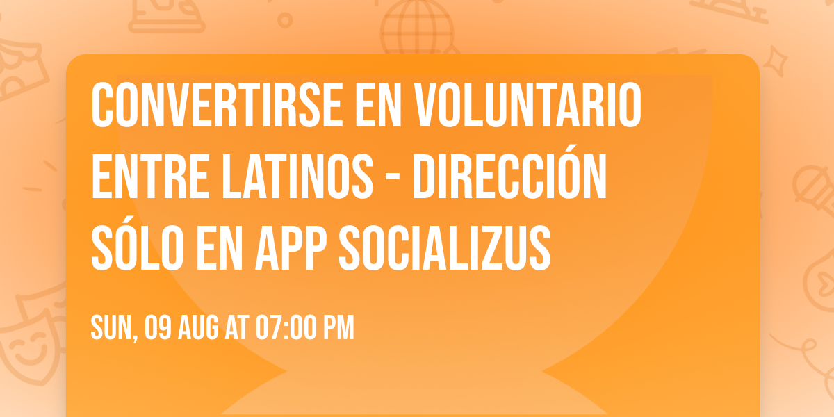 Convertirse en voluntario entre latinos - Direcci\u00f3n s\u00f3lo en app socializus