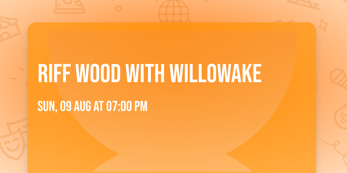 Riff Wood with Willowake