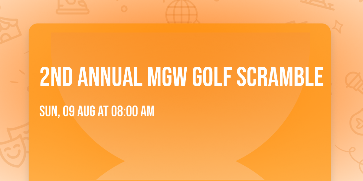 2nd Annual MGW Golf Scramble 