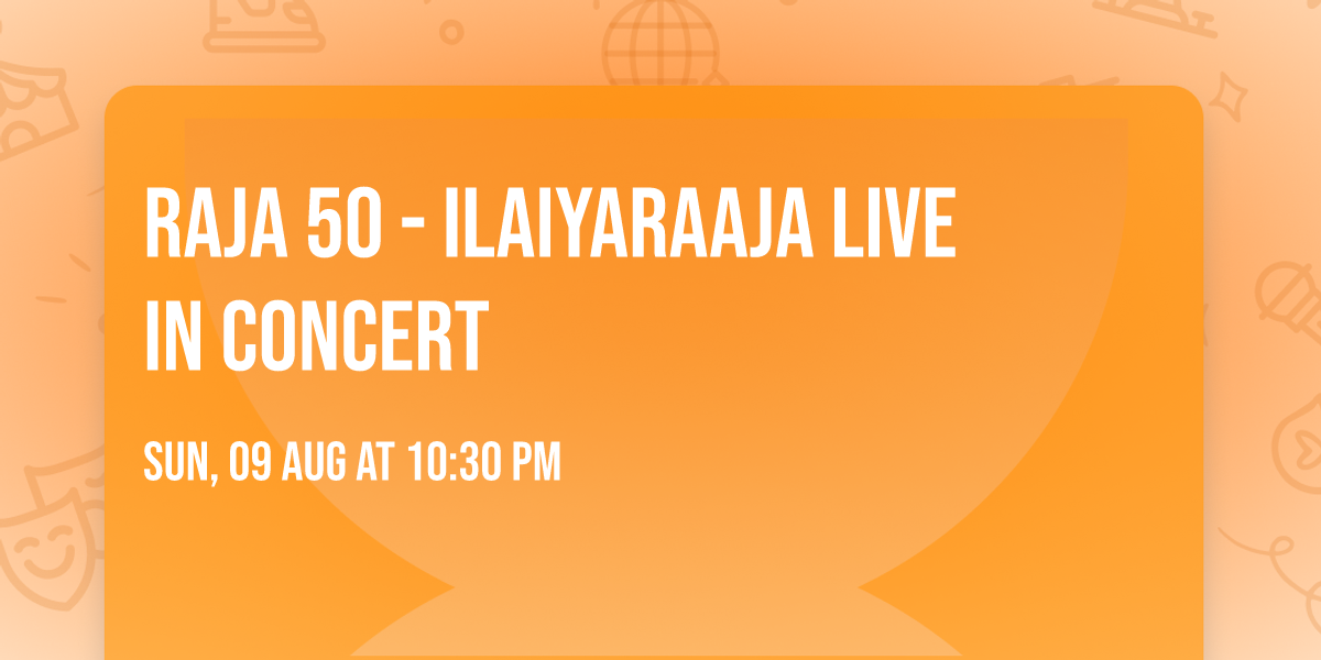 Raja 50 - Ilaiyaraaja Live In Concert