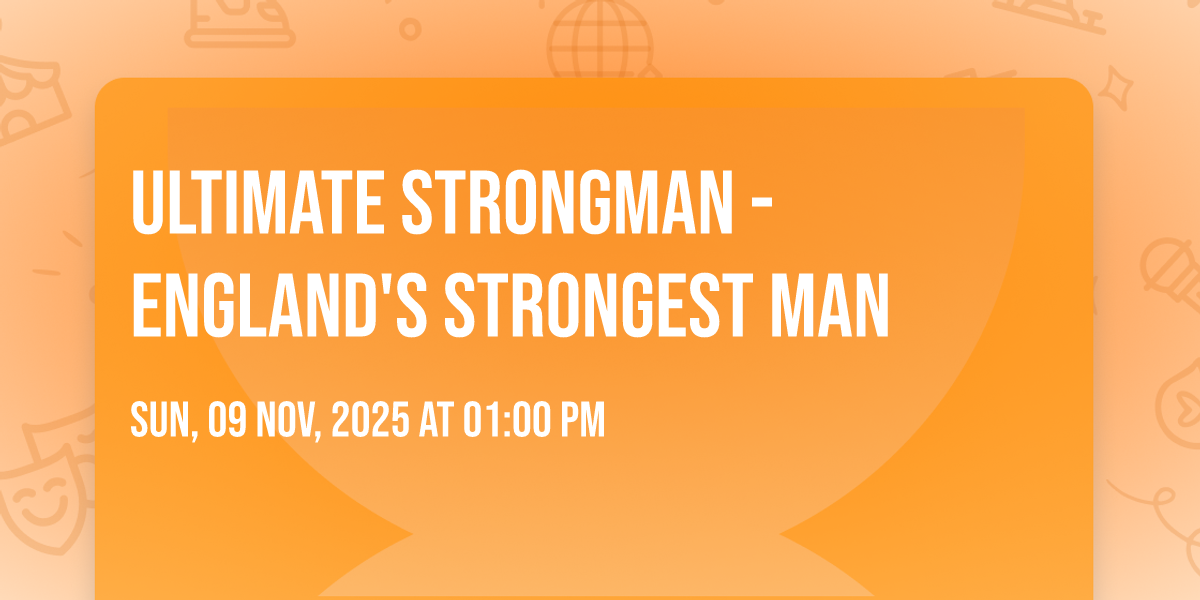 Ultimate Strongman - Englands Strongest Man, Bawtry Road, DN4 7PD ...