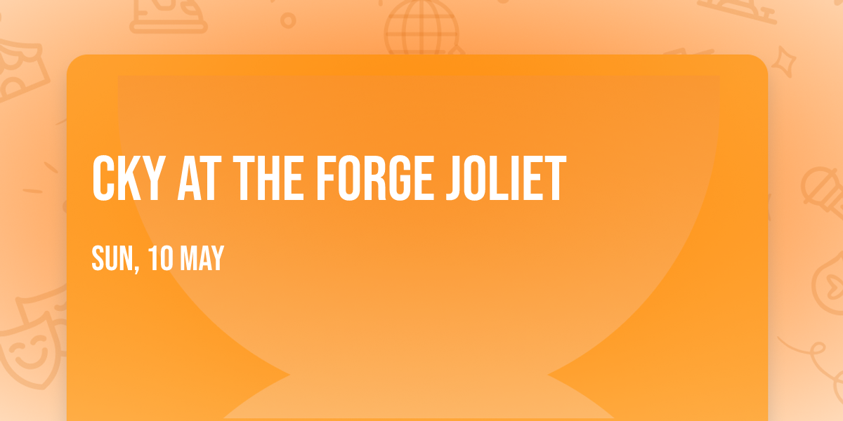 CKY at The Forge Joliet