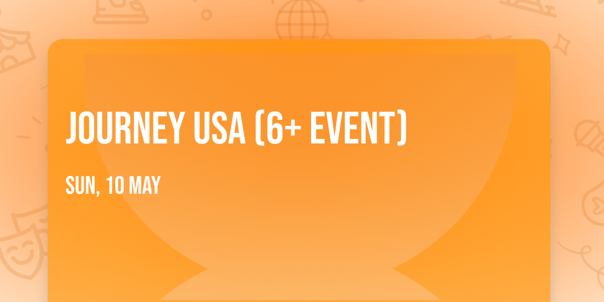 Journey USA (6+ Event)