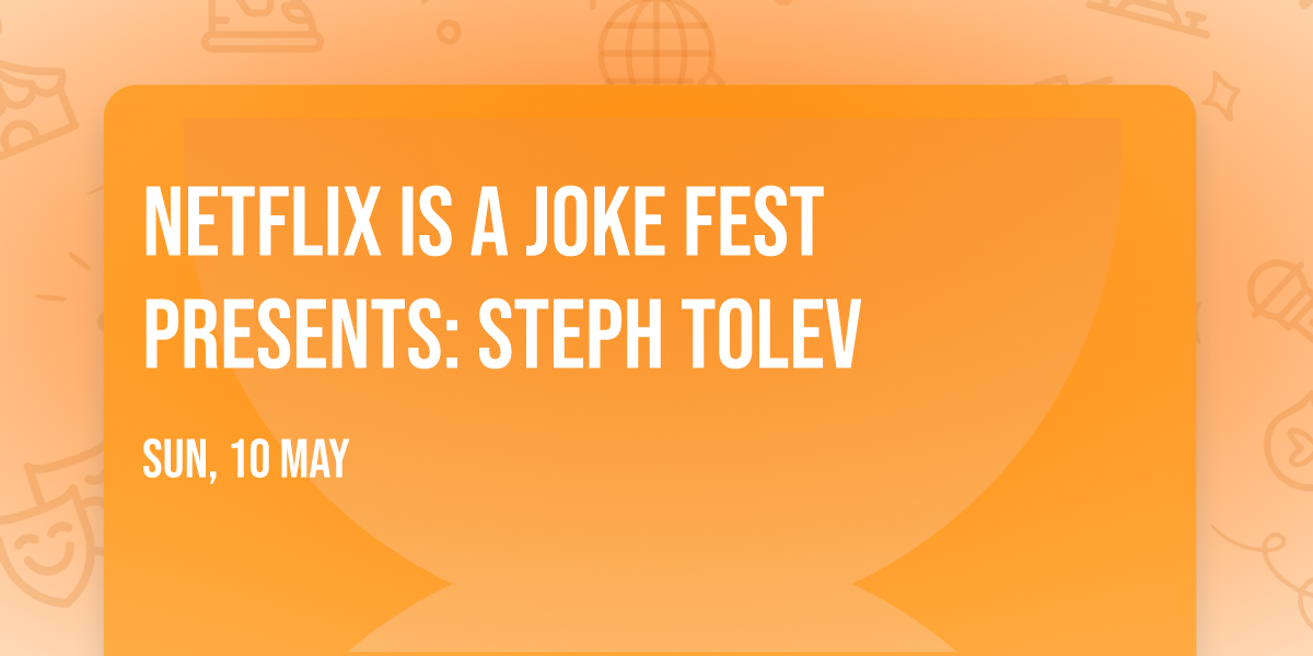Netflix Is A Joke Fest Presents: Steph Tolev