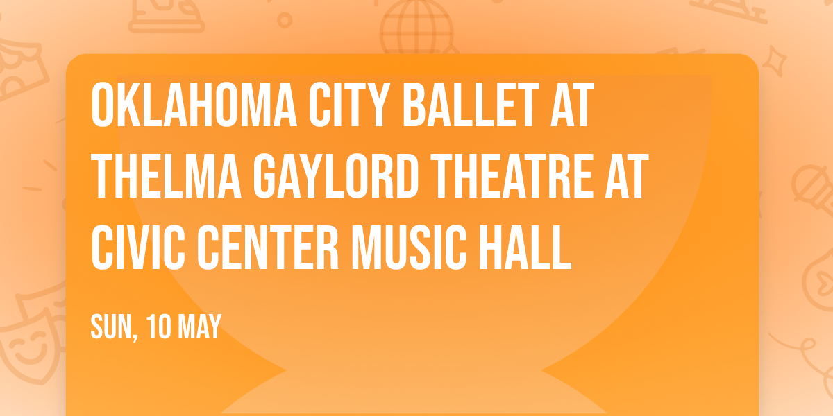 Oklahoma City Ballet at Thelma Gaylord Theatre at Civic Center Music Hall