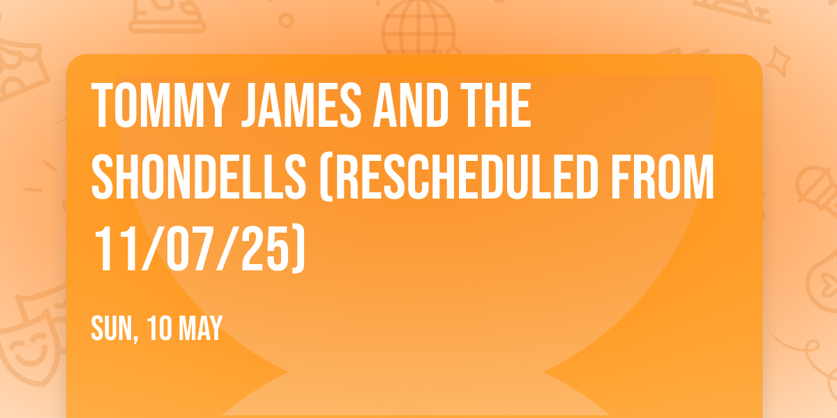 Tommy James and the Shondells (Rescheduled from 11\/07\/25)