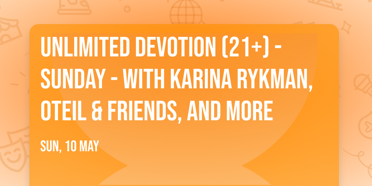 Unlimited Devotion (21+) - Sunday - with Karina Rykman, Oteil & Friends, and more
