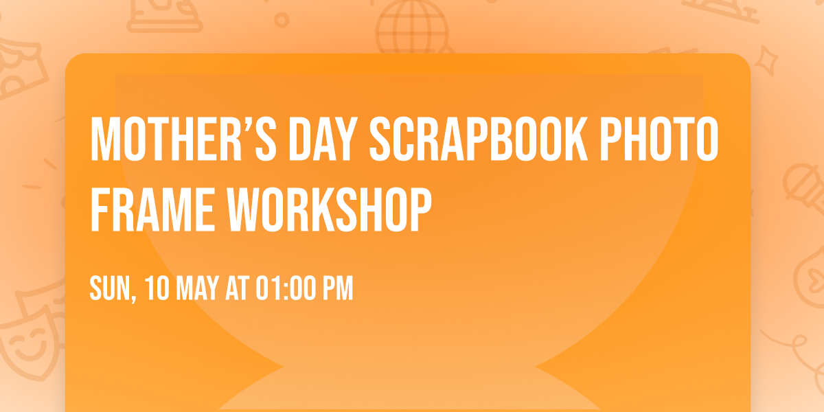 Mother\u2019s Day Scrapbook Photo Frame Workshop