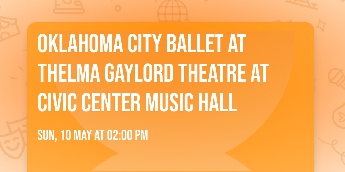 Oklahoma City Ballet at Thelma Gaylord Theatre at Civic Center Music Hall