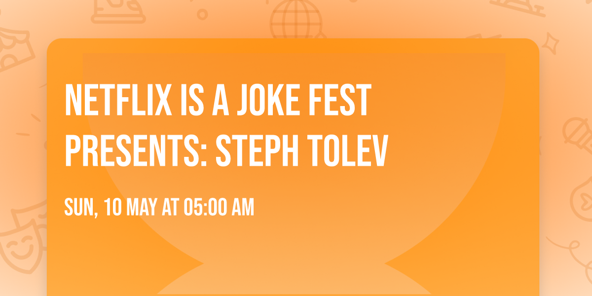 Netflix Is A Joke Fest Presents: Steph Tolev