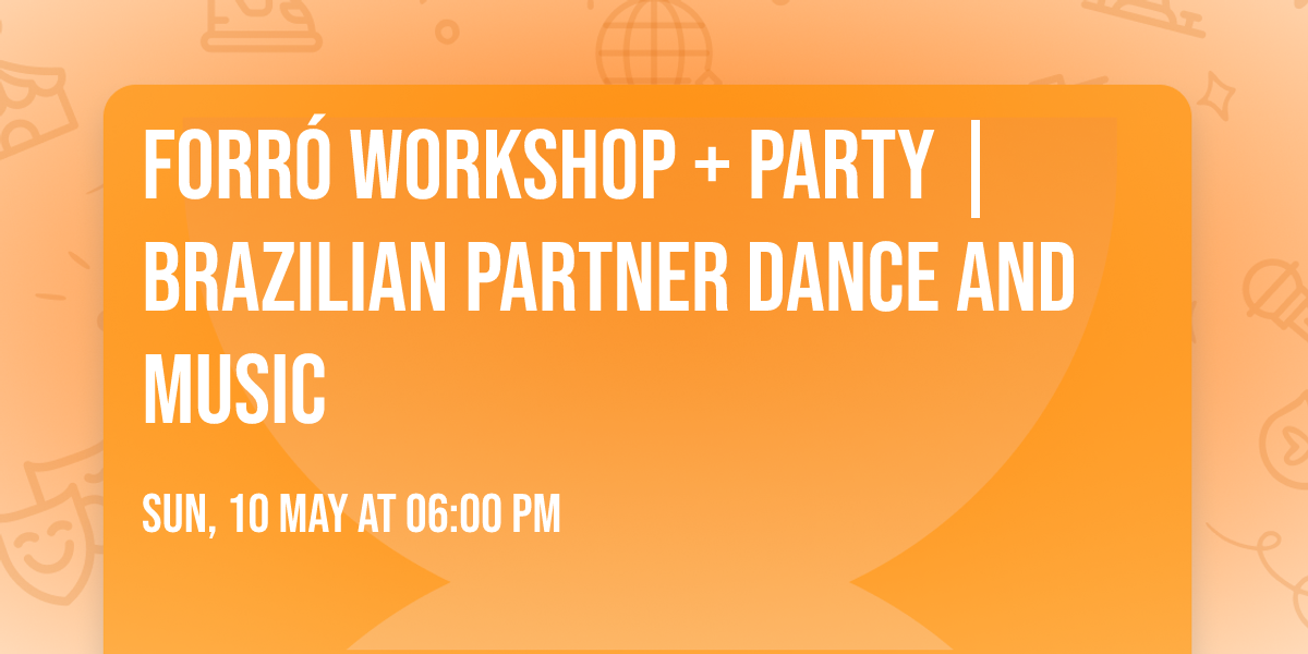 Forr\u00f3 Workshop + Party | Brazilian Partner Dance And Music