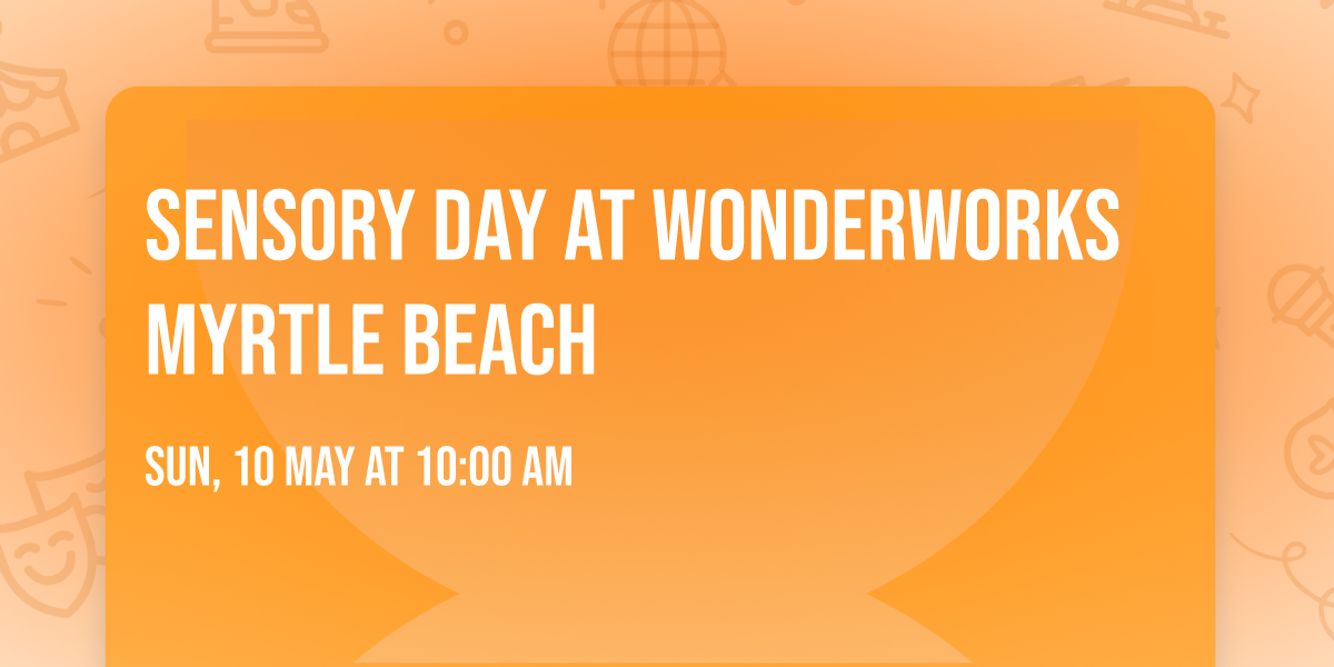 Sensory Day at WonderWorks Myrtle Beach