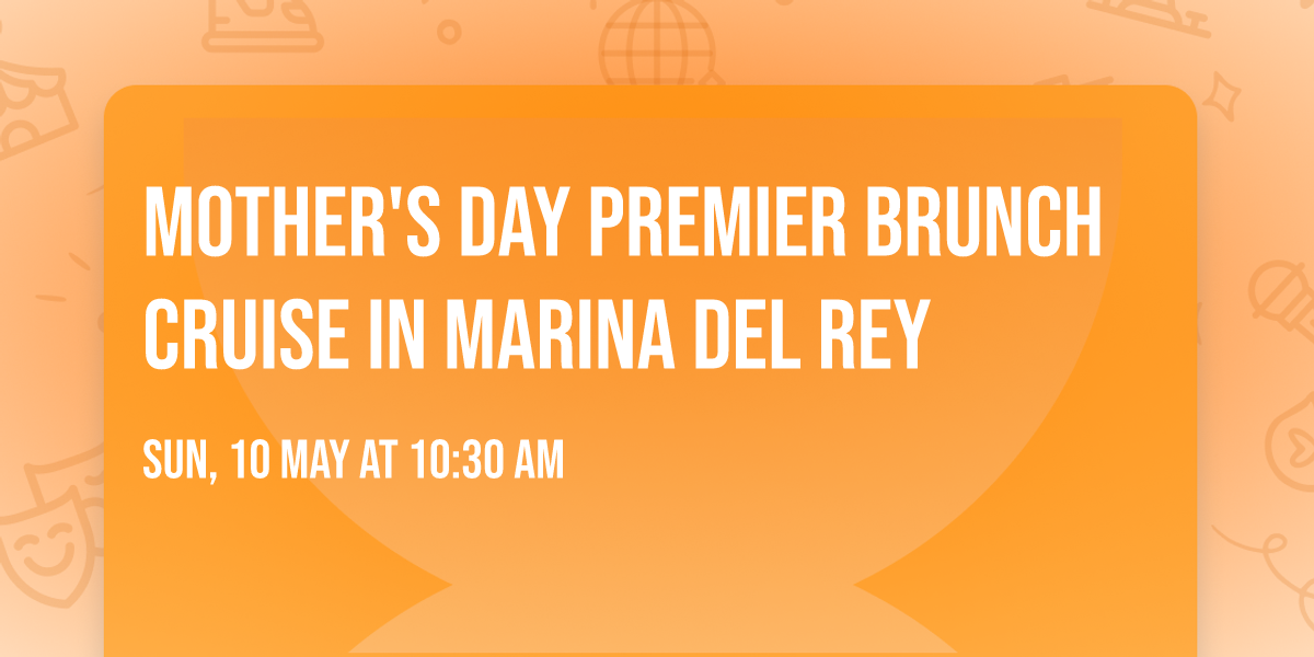 Mother's Day Premier Brunch Cruise in Marina del Rey