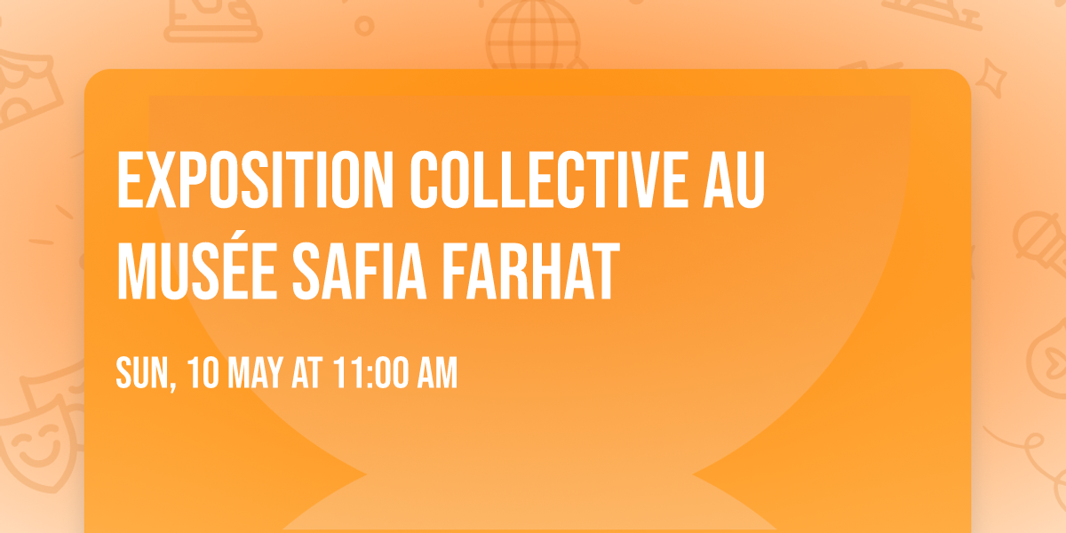 exposition collective au mus\u00e9e Safia Farhat
