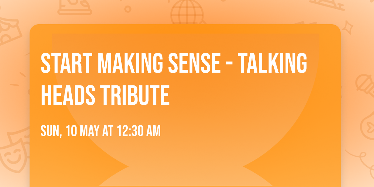 Start Making Sense - Talking Heads Tribute
