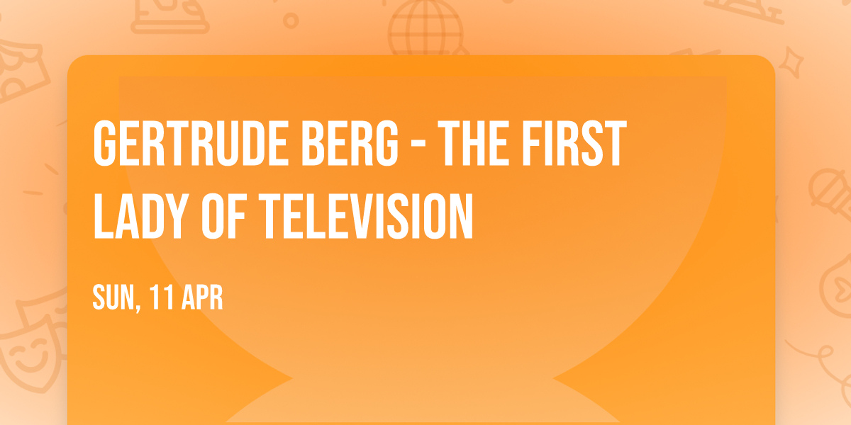 Gertrude Berg - The First Lady of Television