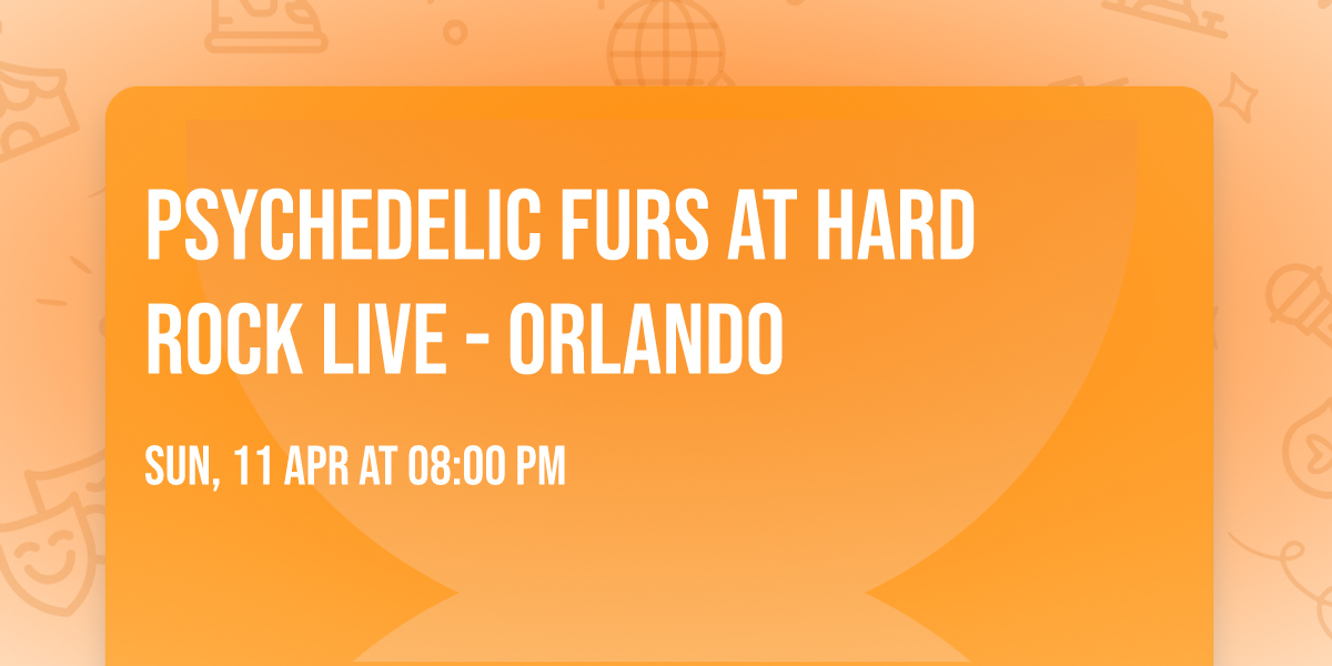 Psychedelic Furs at Hard Rock Live - Orlando